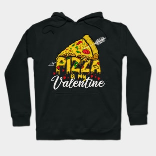 Pizza Is My Valentine - Valentine Day Hoodie